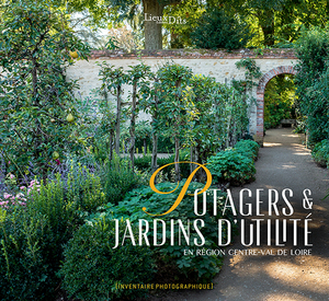 Potagers et jardins d’utilité en Région Centre-Val de Loire
